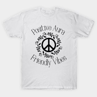 Positive Aura Friendly Vibes Peace Quote T-Shirt